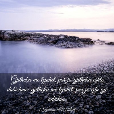 Picture 03 - 1 Korintasve 10:23 ALB - Gjithçka më lejohet, por jo gjithçka është - Bible Verse Picture