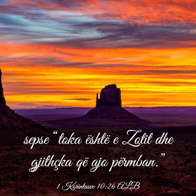 Picture 03 - 1 Korintasve 10:26 ALB - sepse “toka është e Zotit dhe gjithçka që - Bible Verse Picture