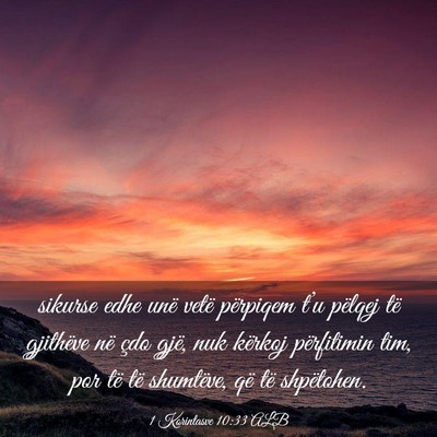 Picture 03 - 1 Korintasve 10:33 ALB - sikurse edhe unë vetë përpiqem t’u pëlqej - Bible Verse Picture