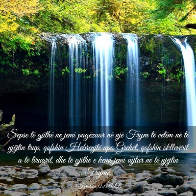 Picture 03 - 1 Korintasve 12:13 ALB - Sepse të gjithë ne jemi pagëzuar në një Frym - Bible Verse Picture