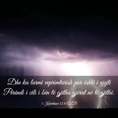 Picture 03 - 1 Korintasve 12:6 ALB - Dhe ka larmi veprimtarish por është i njejti - Bible Verse Picture