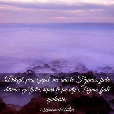 Picture 03 - 1 Korintasve 12:8 ALB - Dikujt, pra, i jepet, me anë të Frymës, fjalë - Bible Verse Picture