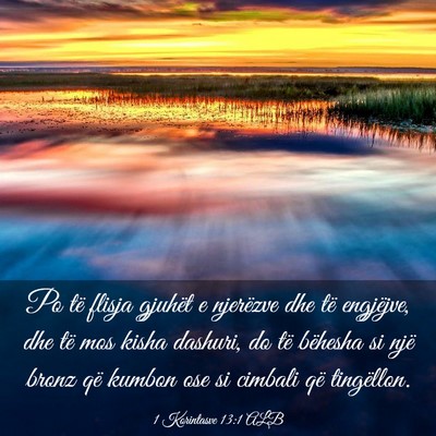 Picture 03 - 1 Korintasve 13:1 ALB - Po të flisja gjuhët e njerëzve dhe të - Bible Verse Picture