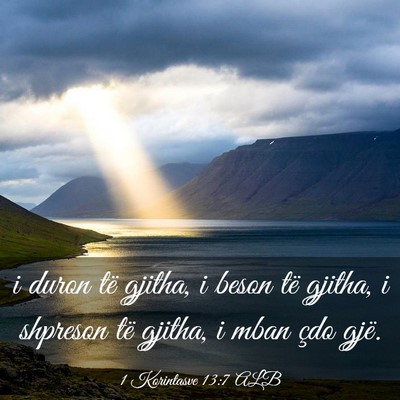 Picture 03 - 1 Korintasve 13:7 ALB - i duron të gjitha, i beson të gjitha, i - Bible Verse Picture