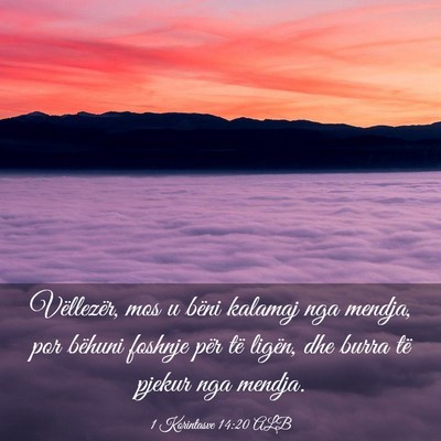 Picture 03 - 1 Korintasve 14:20 ALB - Vëllezër, mos u bëni kalamaj nga mendja, por - Bible Verse Picture