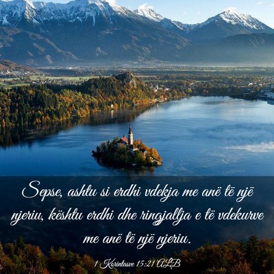 Picture 03 - 1 Korintasve 15:21 ALB - Sepse, ashtu si erdhi vdekja me anë të një - Bible Verse Picture
