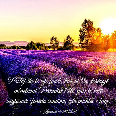 Picture 03 - 1 Korintasve 15:24 ALB - Pastaj do të vijë fundi, kur ai t’ia - Bible Verse Picture