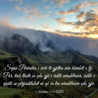 Picture 03 - 1 Korintasve 15:27 ALB - Sepse Perëndia i vuri të gjitha nën këmbët e - Bible Verse Picture