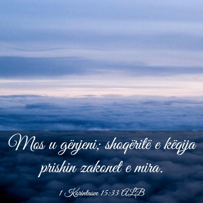 Picture 03 - 1 Korintasve 15:33 ALB - Mos u gënjeni; shoqëritë e këqija prishin - Bible Verse Picture