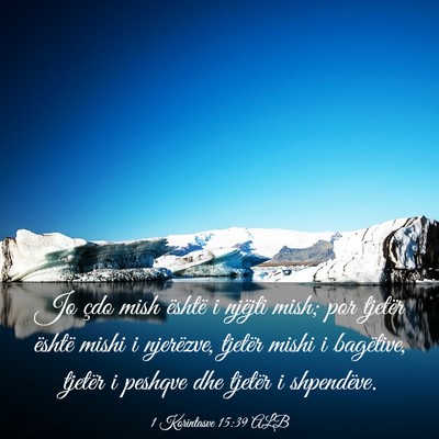 Picture 03 - 1 Korintasve 15:39 ALB - Jo çdo mish është i njëjti mish; por tjetër - Bible Verse Picture
