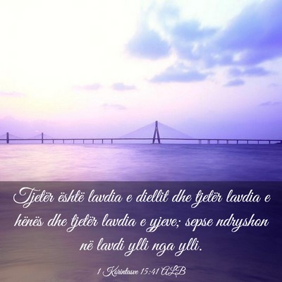 Picture 03 - 1 Korintasve 15:41 ALB - Tjetër është lavdia e diellit dhe tjetër - Bible Verse Picture