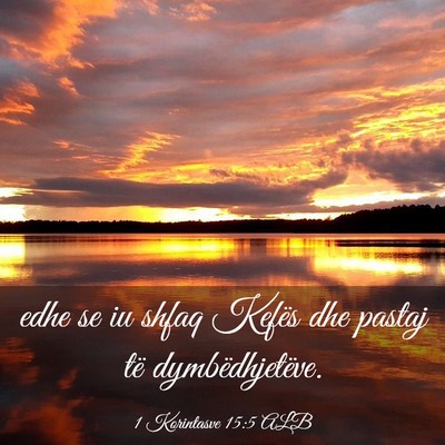 Picture 03 - 1 Korintasve 15:5 ALB - edhe se iu shfaq Kefës dhe pastaj të - Bible Verse Picture