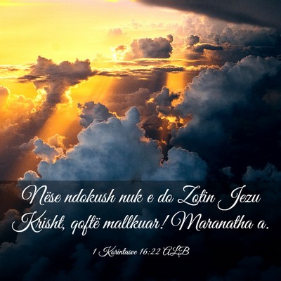 Picture 03 - 1 Korintasve 16:22 ALB - Nëse ndokush nuk e do Zotin Jezu Krisht, qoftë - Bible Verse Picture