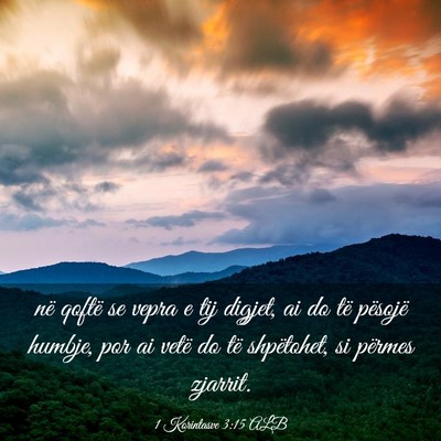 Picture 03 - 1 Korintasve 3:15 ALB - në qoftë se vepra e tij digjet, ai do të - Bible Verse Picture