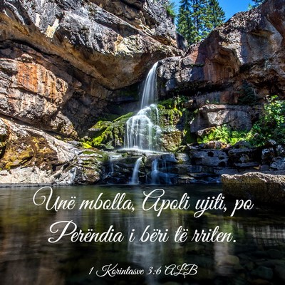 Picture 03 - 1 Korintasve 3:6 ALB - Unë mbolla, Apoli ujiti, po Perëndia i bëri - Bible Verse Picture