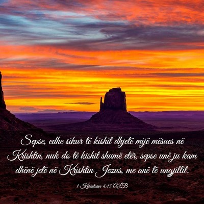 Picture 03 - 1 Korintasve 4:15 ALB - Sepse, edhe sikur të kishit dhjetë mijë - Bible Verse Picture