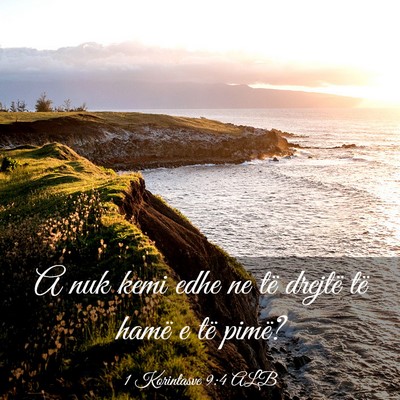 Picture 03 - 1 Korintasve 9:4 ALB - A nuk kemi edhe ne të drejtë të hamë e të - Bible Verse Picture