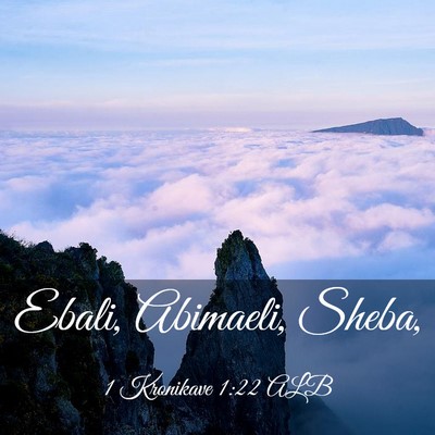 Picture 03 - 1 Kronikave 1:22 ALB - Ebali, Abimaeli, - Bible Verse Picture