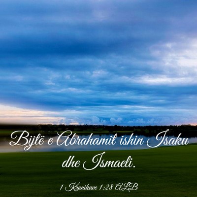 Picture 03 - 1 Kronikave 1:28 ALB - Bijtë e Abrahamit ishin Isaku dhe - Bible Verse Picture