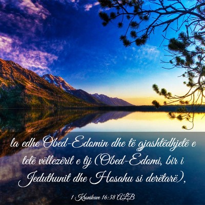 Picture 03 - 1 Kronikave 16:38 ALB - la edhe Obed-Edomin dhe të gjashtëdhjetë e - Bible Verse Picture