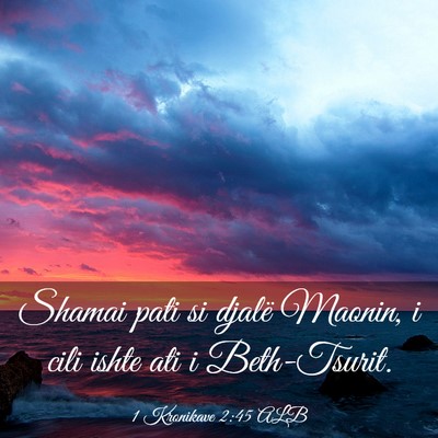 Picture 03 - 1 Kronikave 2:45 ALB - Shamai pati si djalë Maonin, i cili ishte ati i - Bible Verse Picture