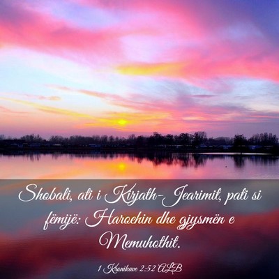 Picture 03 - 1 Kronikave 2:52 ALB - Shobali, ati i Kirjath-Jearimit, pati si - Bible Verse Picture
