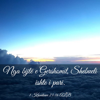 Picture 03 - 1 Kronikave 23:16 ALB - Nga bijtë e Gershomit, Shebueli ishte i - Bible Verse Picture