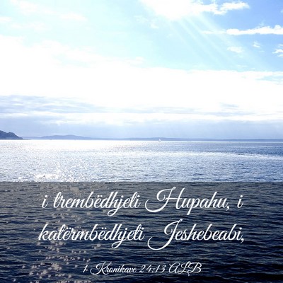 Picture 03 - 1 Kronikave 24:13 ALB - i trembëdhjeti Hupahu, i katërmbëdhjeti - Bible Verse Picture