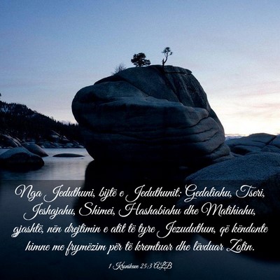 Picture 03 - 1 Kronikave 25:3 ALB - Nga Jeduthuni, bijtë e Jeduthunit: Gedaliahu, - Bible Verse Picture