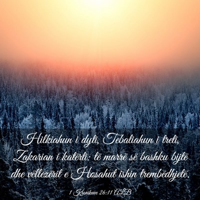 Picture 03 - 1 Kronikave 26:11 ALB - Hilkiahun i dyti, Tebaliahun i treti, Zakarian i - Bible Verse Picture