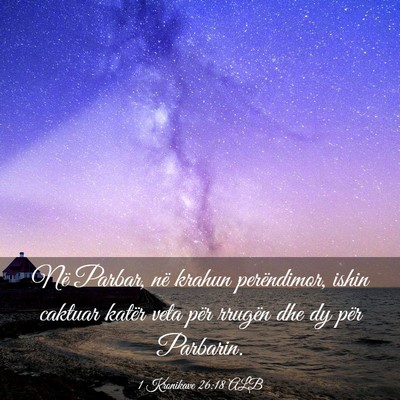 Picture 03 - 1 Kronikave 26:18 ALB - Në Parbar, në krahun perëndimor, ishin caktuar - Bible Verse Picture