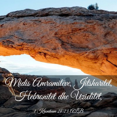 Picture 03 - 1 Kronikave 26:23 ALB - Midis Amramitëve, Jitsharitët, Hebronitët dhe - Bible Verse Picture