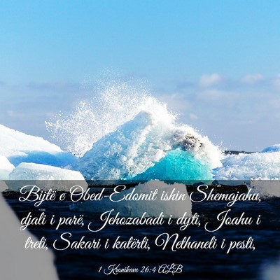 Picture 03 - 1 Kronikave 26:4 ALB - Bijtë e Obed-Edomit ishin Shemajahu, djali i - Bible Verse Picture