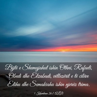 Picture 03 - 1 Kronikave 26:7 ALB - Bijtë e Shemajahut ishin Othni, Rafaeli, Obedi - Bible Verse Picture