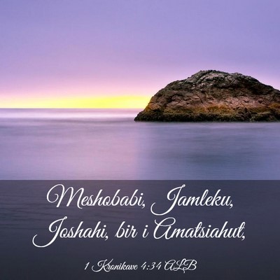 Picture 03 - 1 Kronikave 4:34 ALB - Meshobabi, Jamleku, Joshahi, bir i - Bible Verse Picture