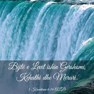 Picture 03 - 1 Kronikave 6:16 ALB - Bijtë e Levit ishin Gershomi, Kehathi dhe - Bible Verse Picture