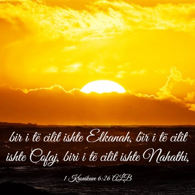 Picture 03 - 1 Kronikave 6:26 ALB - bir i të cilit ishte Elkanah, bir i të cilit - Bible Verse Picture