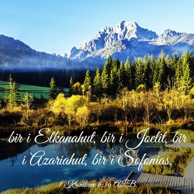 Picture 03 - 1 Kronikave 6:36 ALB - bir i Elkanahut, bir i Joelit, bir i Azariahut, - Bible Verse Picture