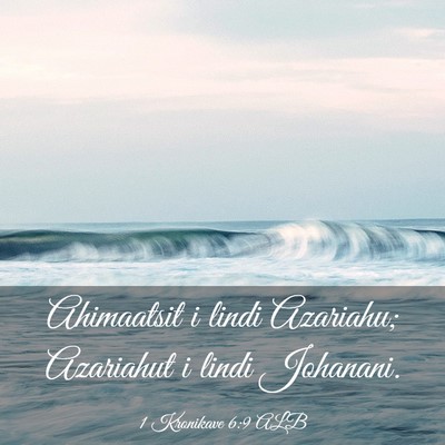 Picture 03 - 1 Kronikave 6:9 ALB - Ahimaatsit i lindi Azariahu; Azariahut i lindi - Bible Verse Picture