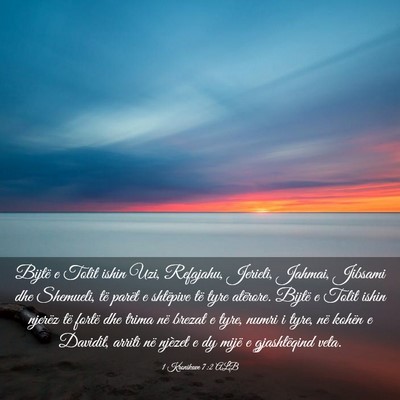 Picture 03 - 1 Kronikave 7:2 ALB - Bijtë e Tolit ishin Uzi, Refajahu, Jerieli, - Bible Verse Picture
