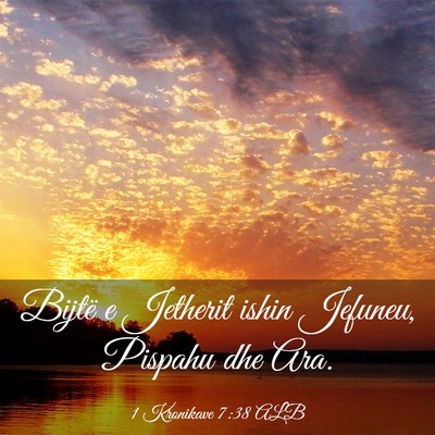 Picture 03 - 1 Kronikave 7:38 ALB - Bijtë e Jetherit ishin Jefuneu, Pispahu dhe - Bible Verse Picture