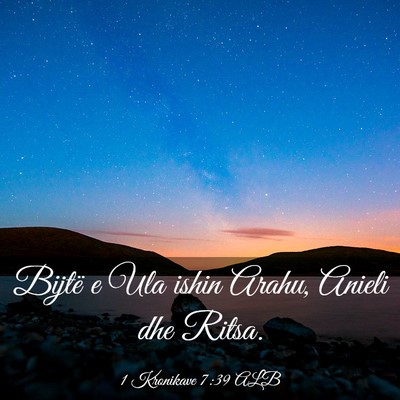 Picture 03 - 1 Kronikave 7:39 ALB - Bijtë e Ula ishin Arahu, Anieli dhe - Bible Verse Picture