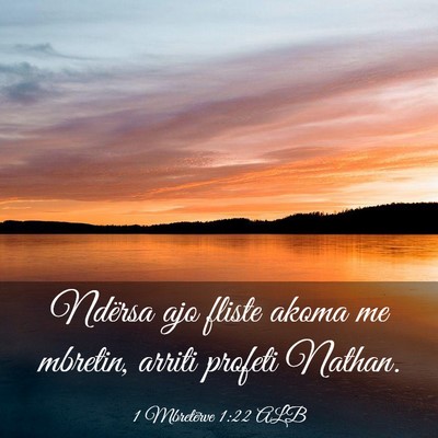 Picture 03 - 1 Mbretërve 1:22 ALB - Ndërsa ajo fliste akoma me mbretin, arriti - Bible Verse Picture