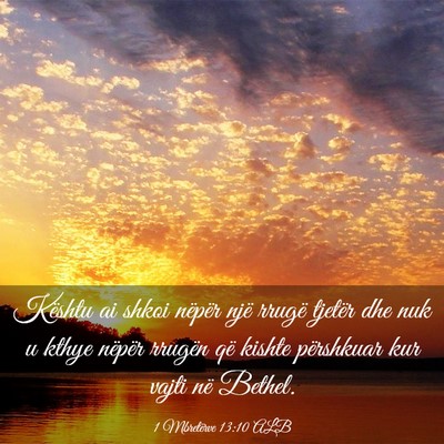 Picture 03 - 1 Mbretërve 13:10 ALB - Kështu ai shkoi nëpër një rrugë tjetër dhe - Bible Verse Picture