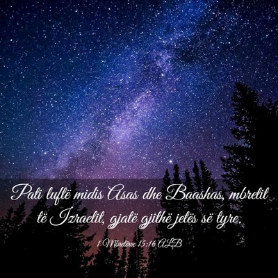 Picture 03 - 1 Mbretërve 15:16 ALB - Pati luftë midis Asas dhe Baashas, mbretit të - Bible Verse Picture