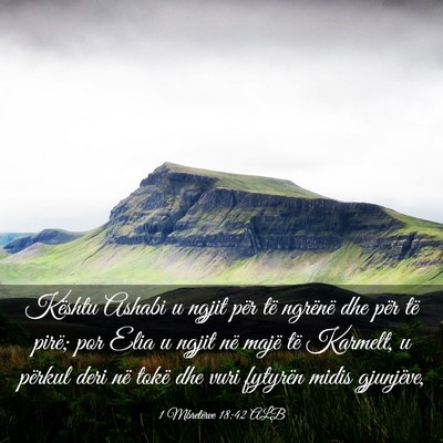 Picture 03 - 1 Mbretërve 18:42 ALB - Kështu Ashabi u ngjit për të ngrënë dhe për - Bible Verse Picture