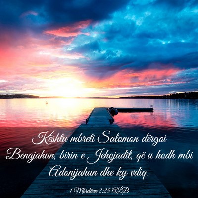 Picture 03 - 1 Mbretërve 2:25 ALB - Kështu mbreti Salomon dërgoi Benajahun, birin e - Bible Verse Picture