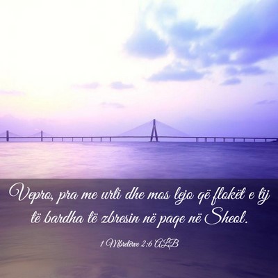 Picture 03 - 1 Mbretërve 2:6 ALB - Vepro, pra me urti dhe mos lejo që flokët e tij - Bible Verse Picture