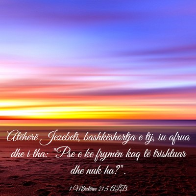 Picture 03 - 1 Mbretërve 21:5 ALB - Atëherë Jezebeli, bashkëshortja e tij, iu - Bible Verse Picture