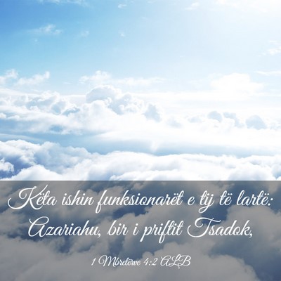 Picture 03 - 1 Mbretërve 4:2 ALB - Këta ishin funksionarët e tij të lartë: - Bible Verse Picture